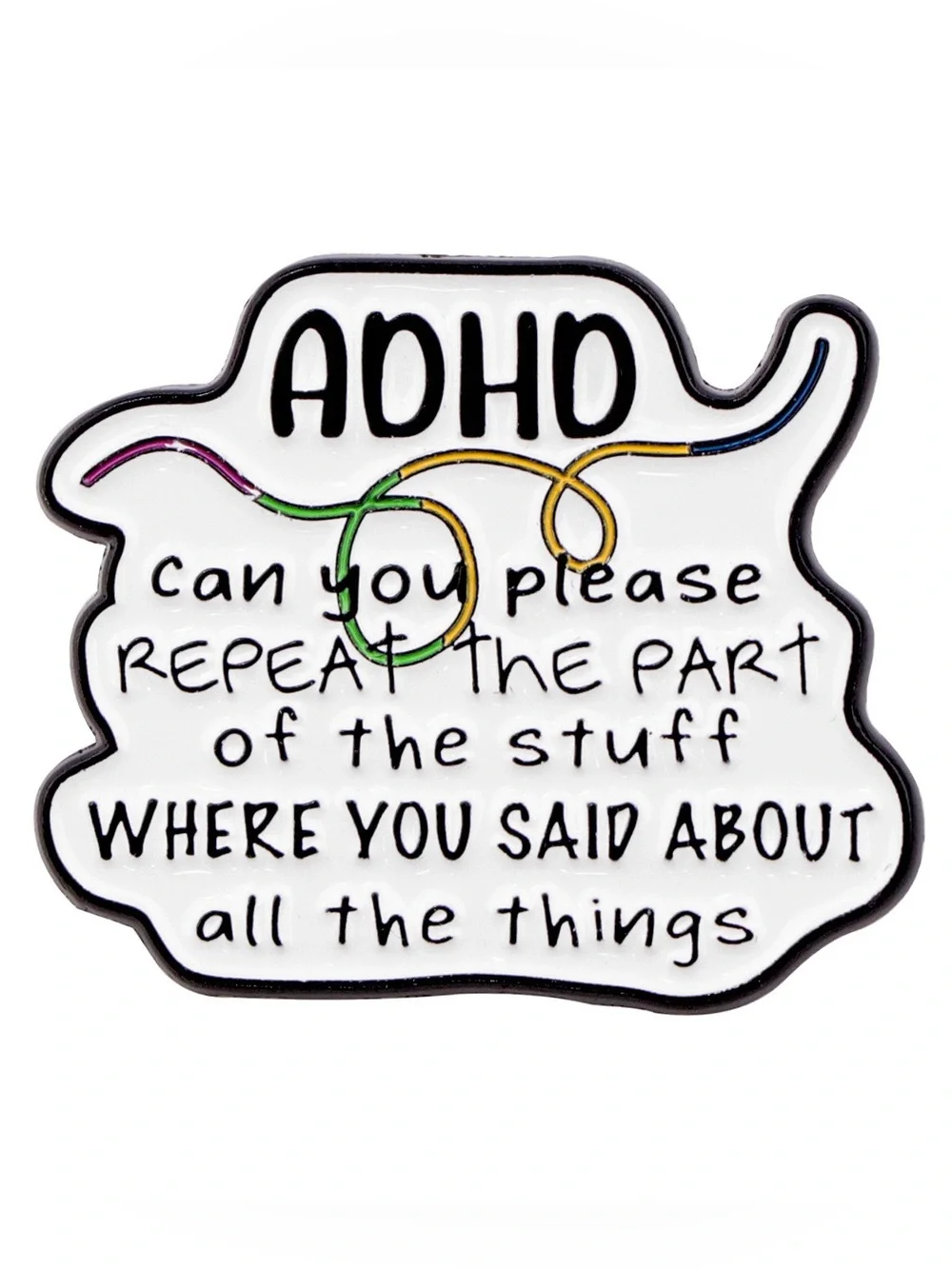 Funny ADHD “Can You Please Repeat That?” Enamel Pin – Neurodivergent Humor Lapel